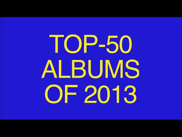 Top 50 Albums of 2013